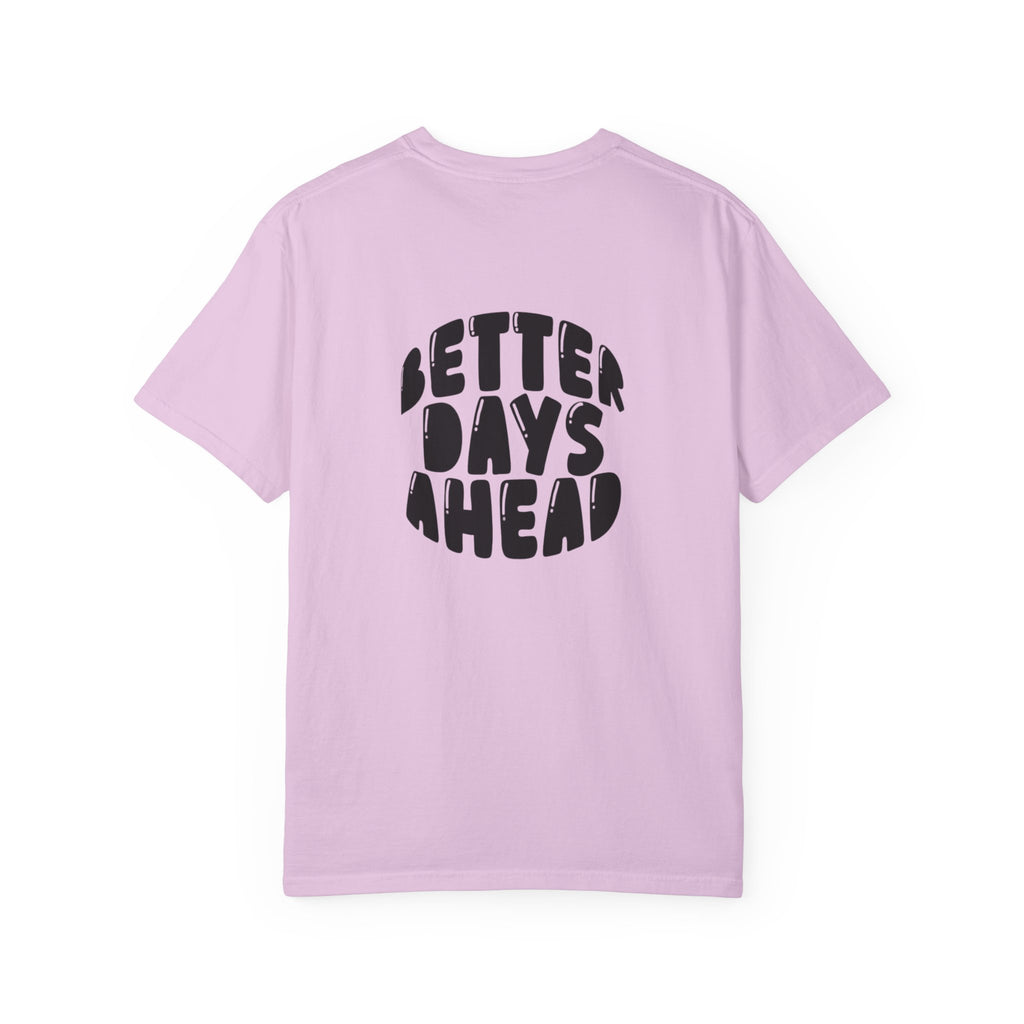 Better Days Ahead T-Shirt — Positive Message Graphic Tee