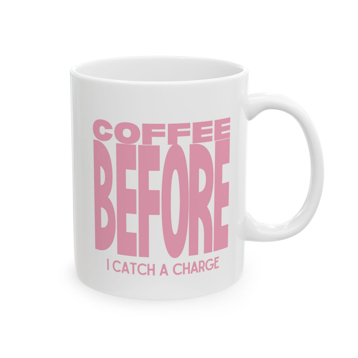 Coffee Before I Catch a Charge Mug — Funny Pink Coffee Mug (11oz & 15oz)