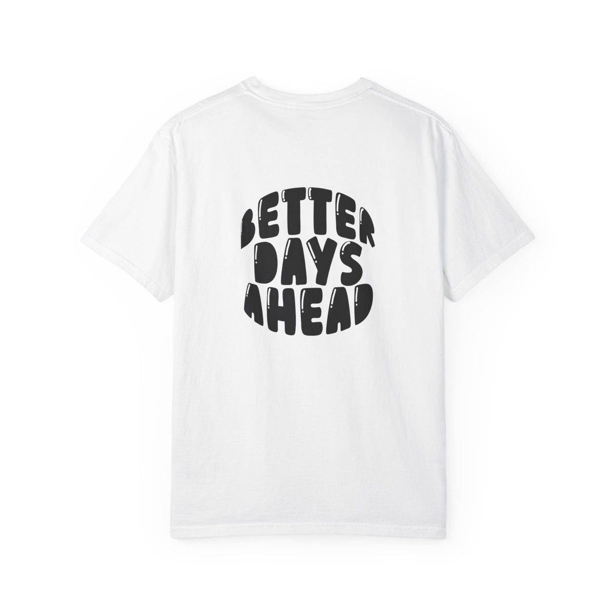 Better Days Ahead T-Shirt — Positive Message Graphic Tee