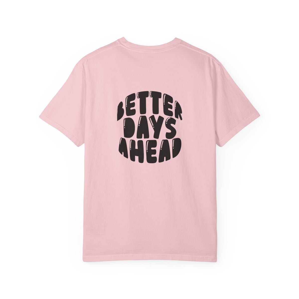 Better Days Ahead T-Shirt — Positive Message Graphic Tee