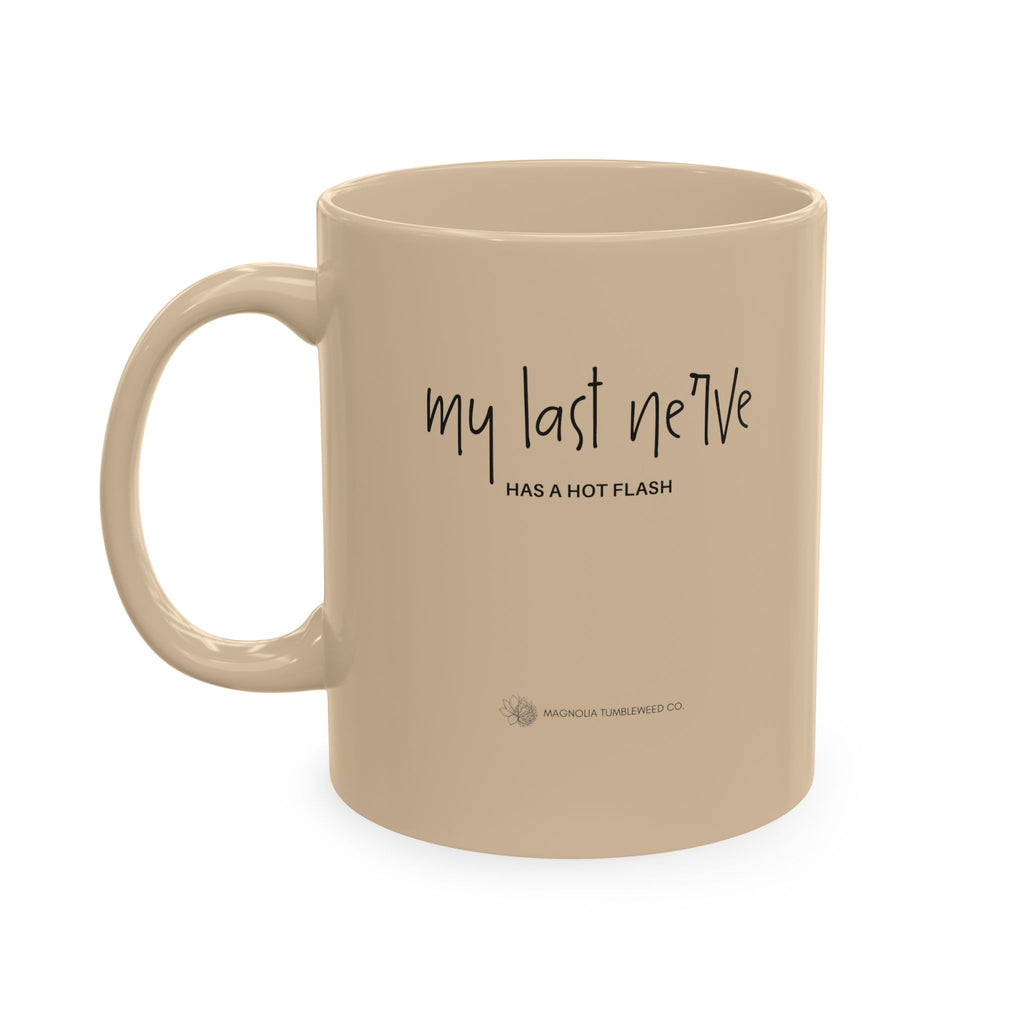 Ceramic Mug — "My Last Nerve Has a Hot Flash" Funny Menopause Coffee Cup