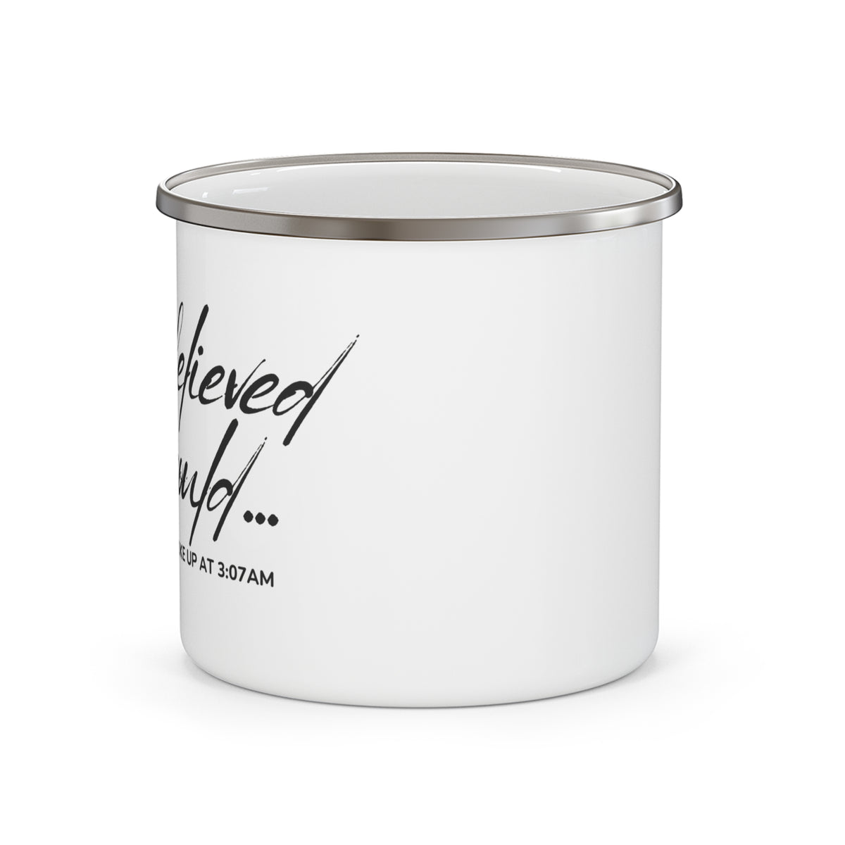 Enamel Mug — "She Believed She Could... But Then She Woke Up at 3:07 AM" Coffee Cup