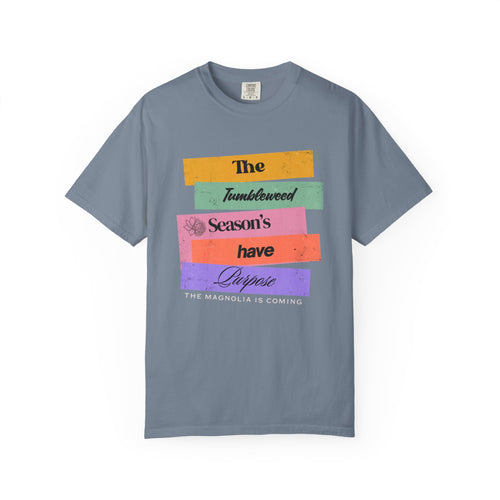 "The Tumbleweed Season's Have Purpose: The Magnolia Is Coming" Graphic Tee