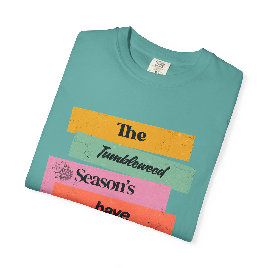 "The Tumbleweed Season's Have Purpose: The Magnolia Is Coming" Graphic Tee