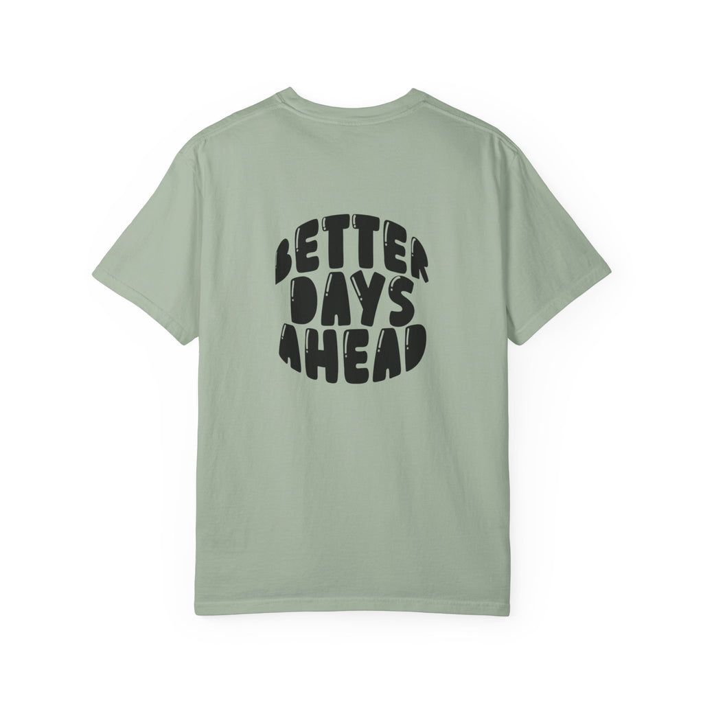 Better Days Ahead T-Shirt — Positive Message Graphic Tee