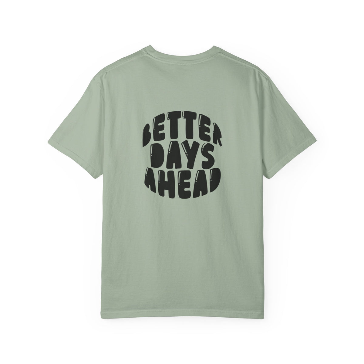 Better Days Ahead T-Shirt — Positive Message Graphic Tee