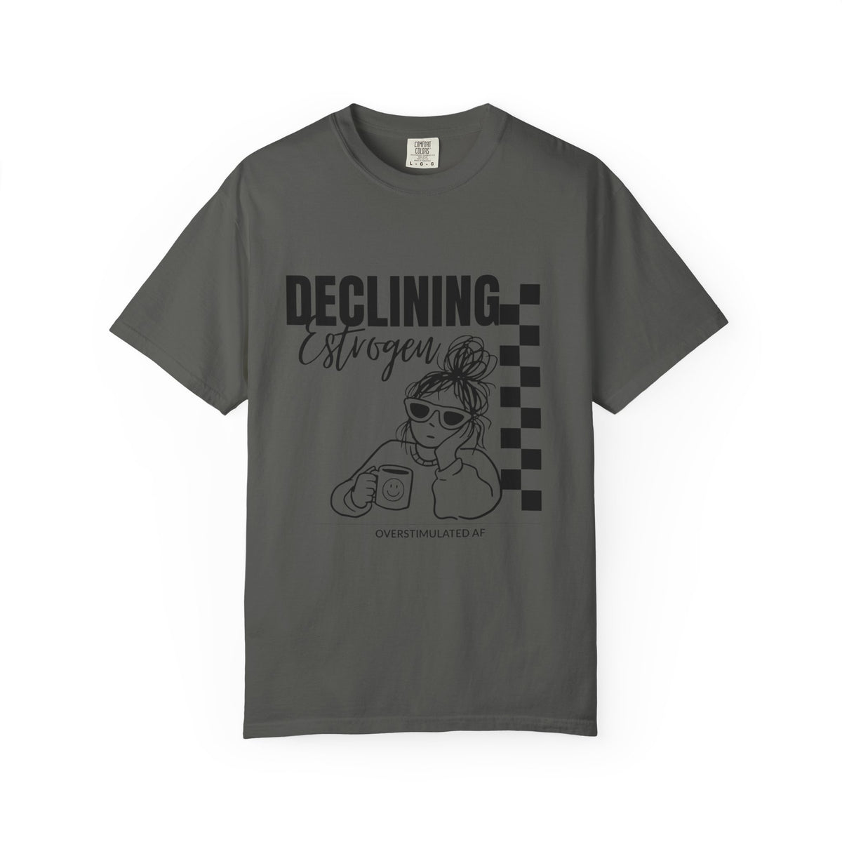 Declining Estrogen Tee — Funny Feminine Graphic T‑Shirt (Overstimulated AF)