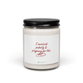 Scented Soy Candle — 9oz 'I survived puberty and pregnancy for this shit'