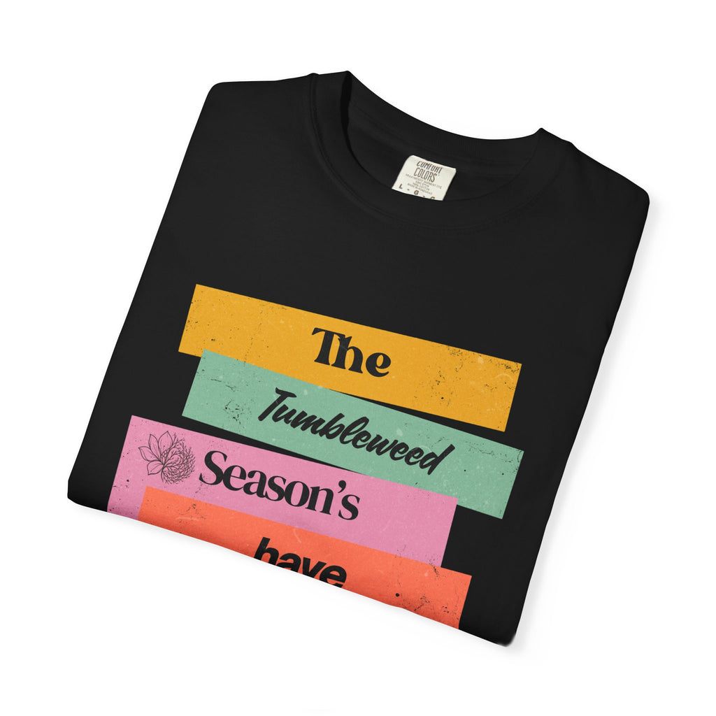 "The Tumbleweed Season's Have Purpose: The Magnolia Is Coming" Graphic Tee