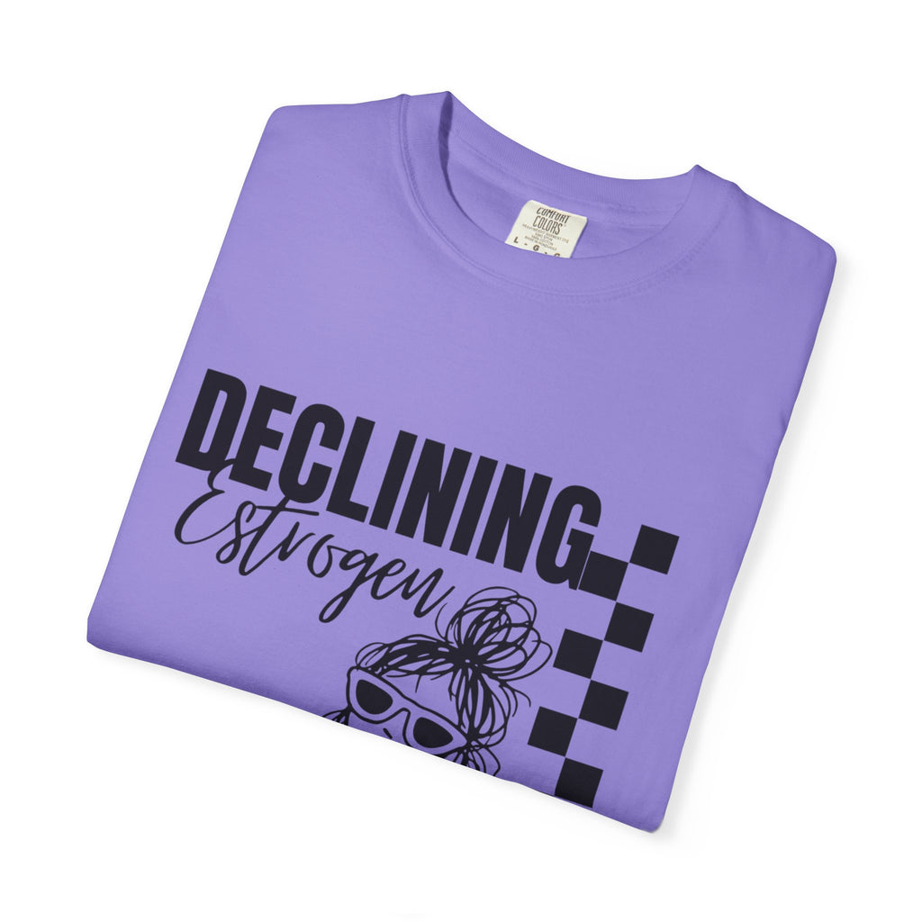 Declining Estrogen Tee — Funny Feminine Graphic T‑Shirt (Overstimulated AF)