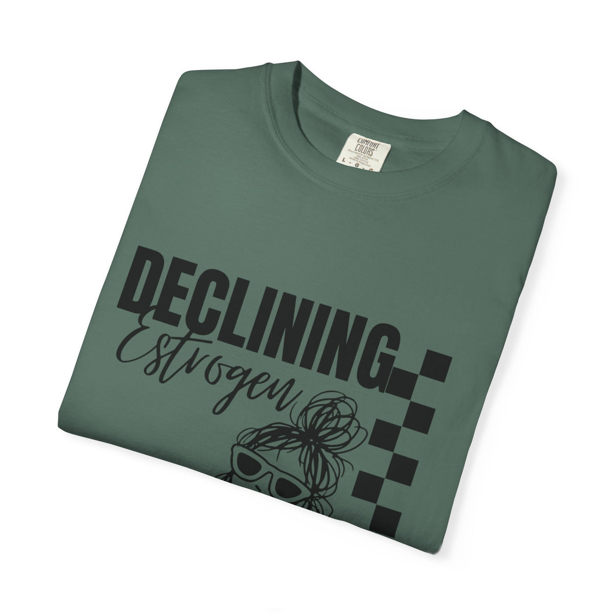 Declining Estrogen Tee — Funny Feminine Graphic T‑Shirt (Overstimulated AF)