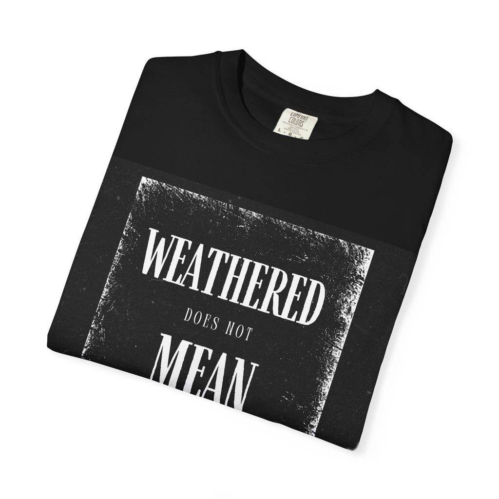 "Weathered Does Not Mean Broken" Vintage Inspirational Tee