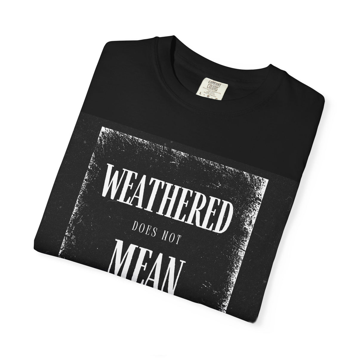 "Weathered Does Not Mean Broken" Vintage Inspirational Tee