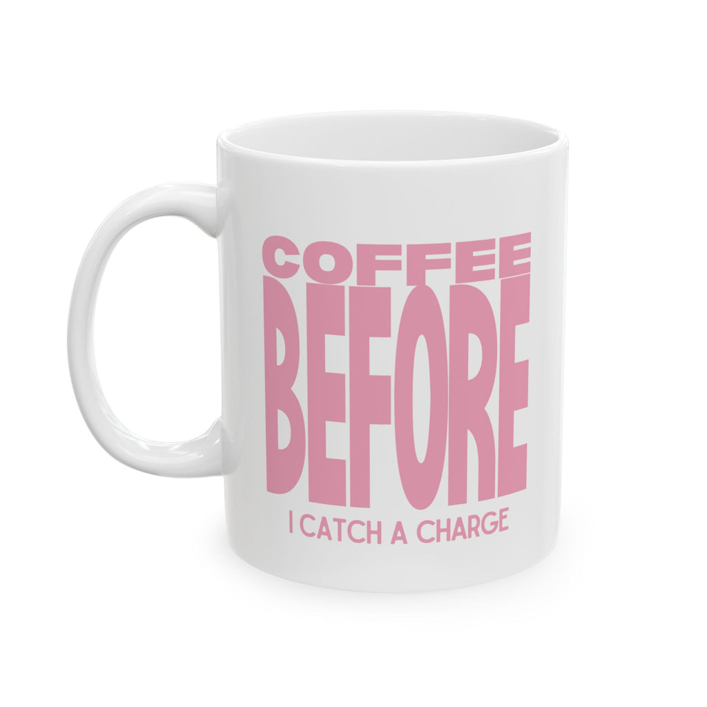Coffee Before I Catch a Charge Mug — Funny Pink Coffee Mug (11oz & 15oz)