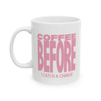 Coffee Before I Catch a Charge Mug — Funny Pink Coffee Mug (11oz & 15oz)