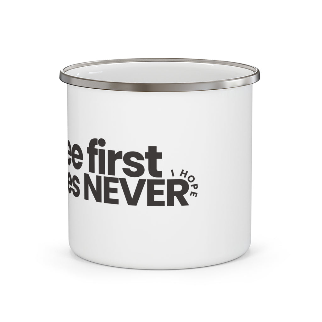 Enamel Mug "Coffee First, Felonies Never" — Funny Camping Coffee Cup