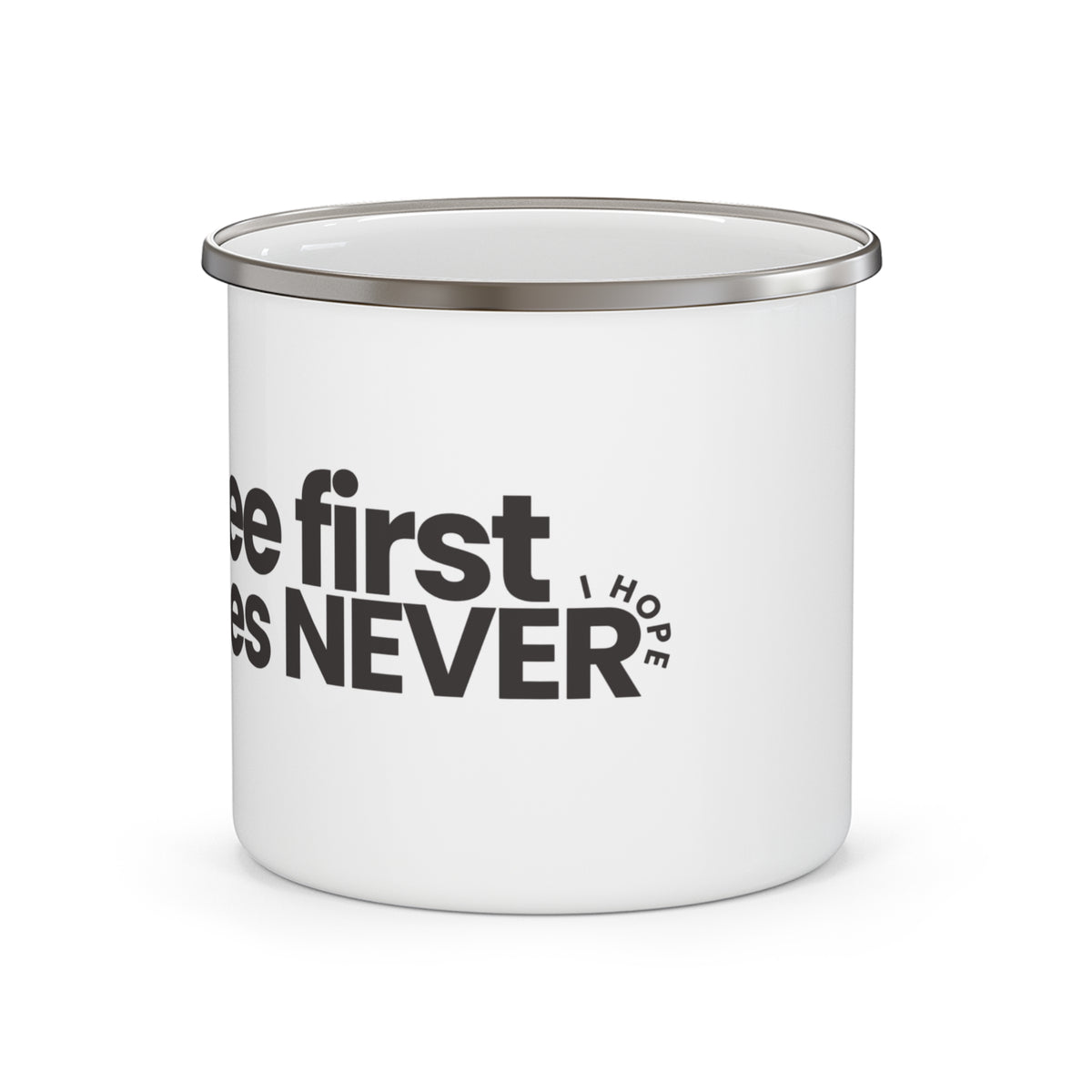 Enamel Mug "Coffee First, Felonies Never" — Funny Camping Coffee Cup