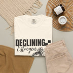 Declining Estrogen Tee — Funny Feminine Graphic T‑Shirt (Overstimulated AF)