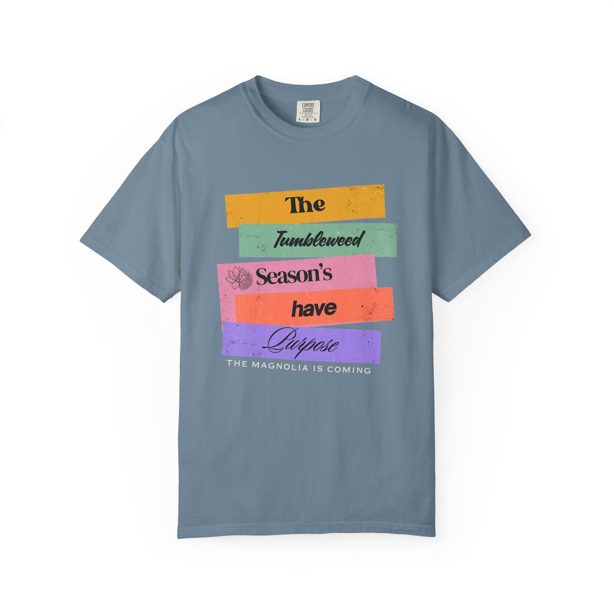 "The Tumbleweed Season's Have Purpose: The Magnolia Is Coming" Graphic Tee