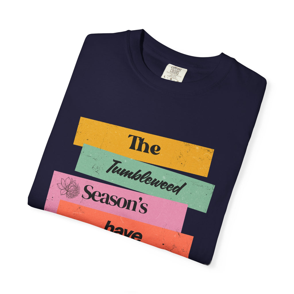 "The Tumbleweed Season's Have Purpose: The Magnolia Is Coming" Graphic Tee