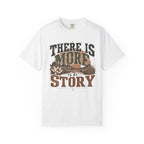 There Is More To My Story T-Shirt Graphic Tee