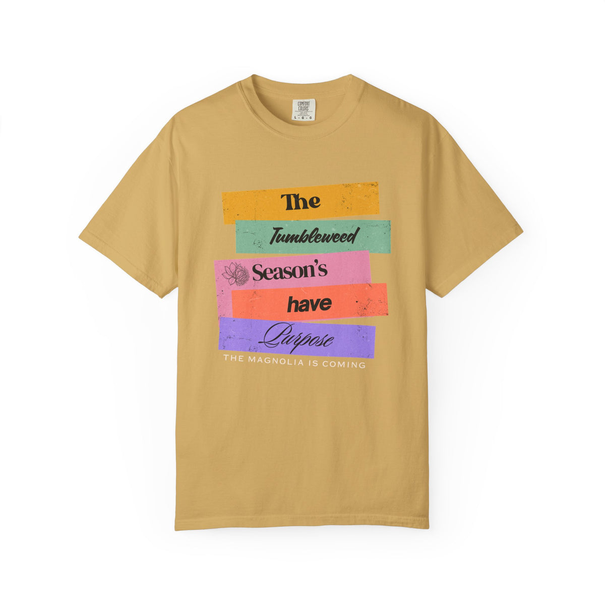 "The Tumbleweed Season's Have Purpose: The Magnolia Is Coming" Graphic Tee