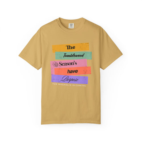 "The Tumbleweed Season's Have Purpose: The Magnolia Is Coming" Graphic Tee
