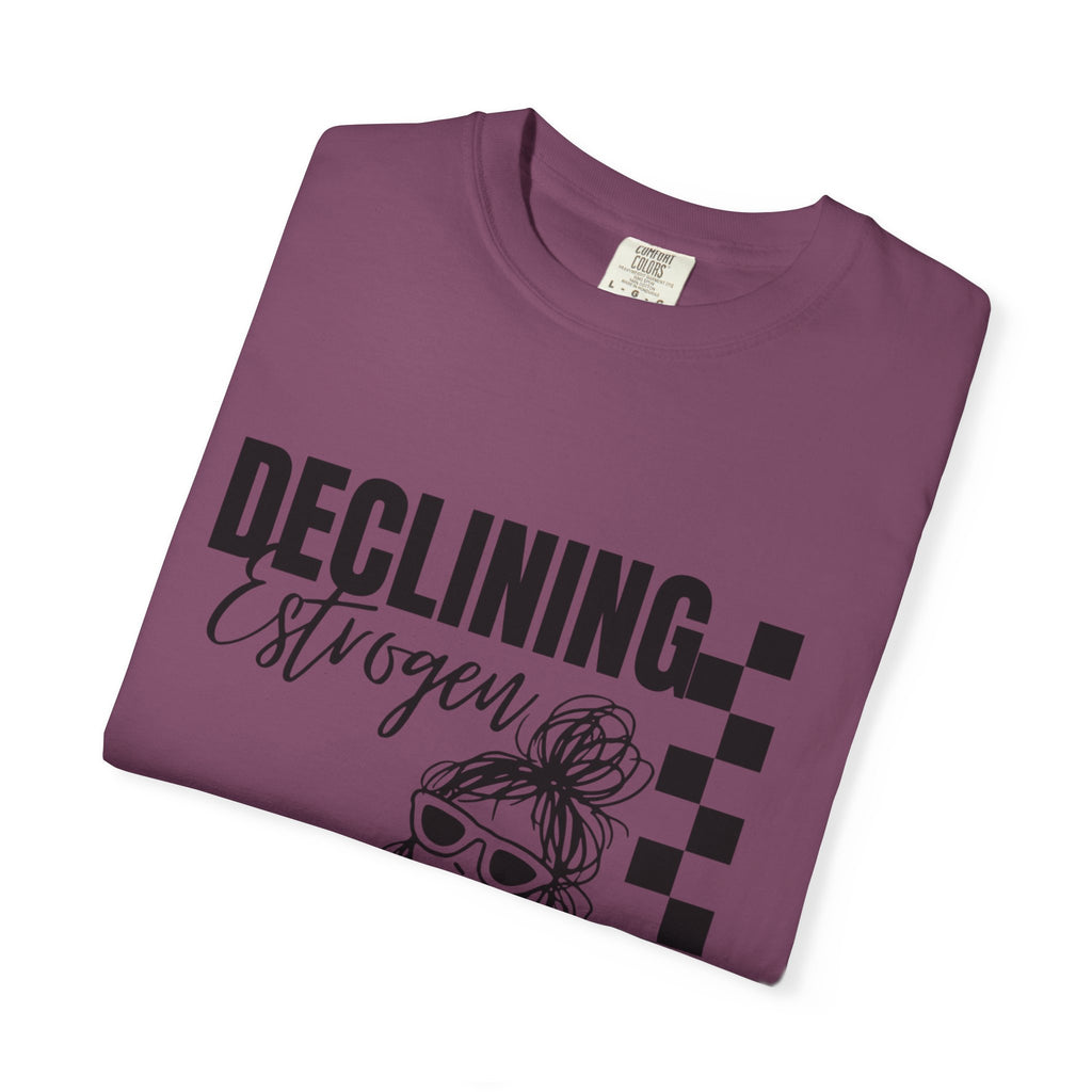 Declining Estrogen Tee — Funny Feminine Graphic T‑Shirt (Overstimulated AF)
