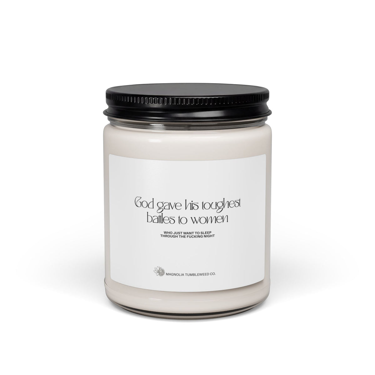 Soy Candle — 9oz 'God gave his toughest battles to women.'