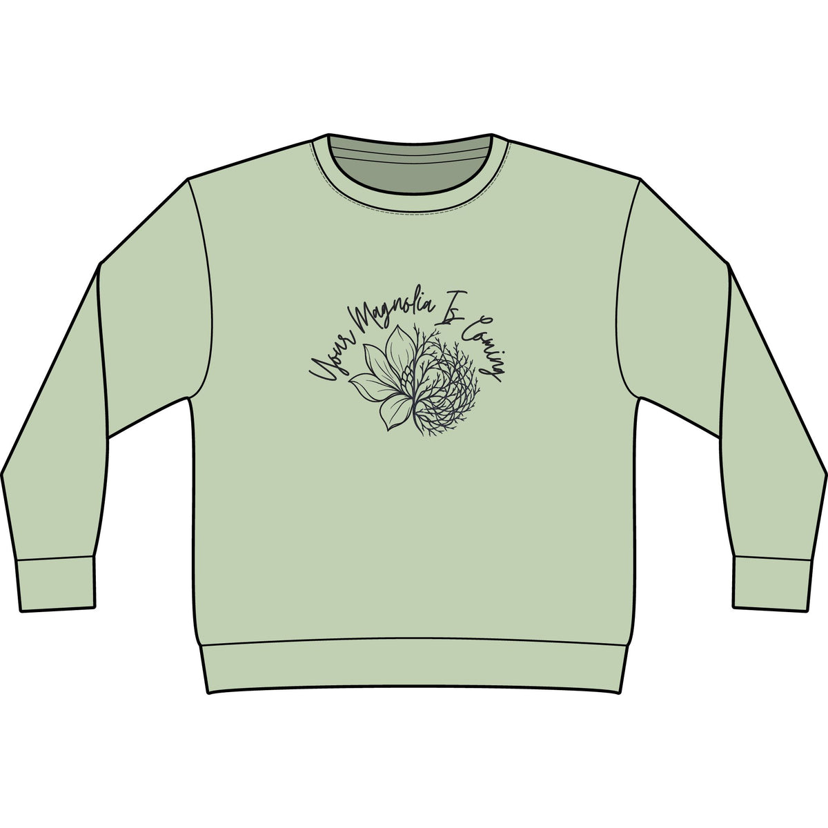 Your Magnoila Is Coming Sweatshirt