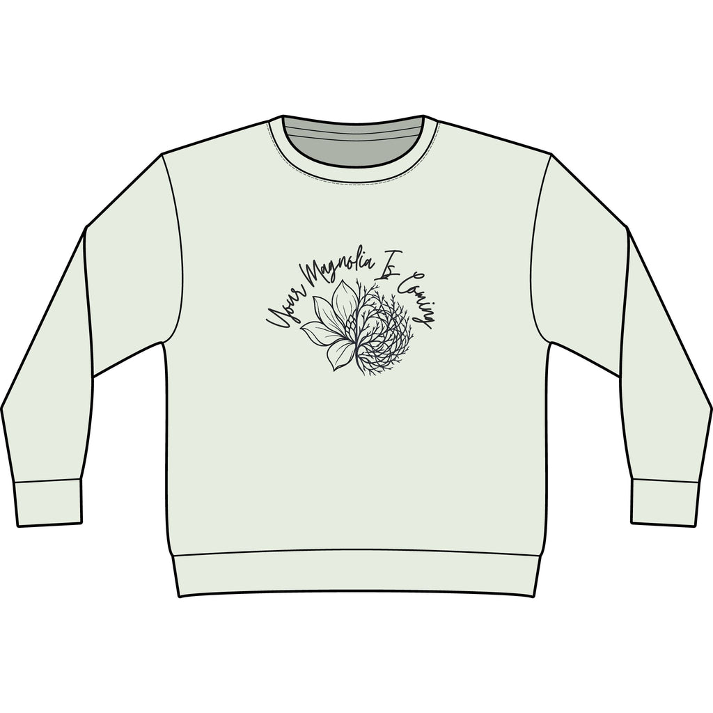 Your Magnoila Is Coming Sweatshirt
