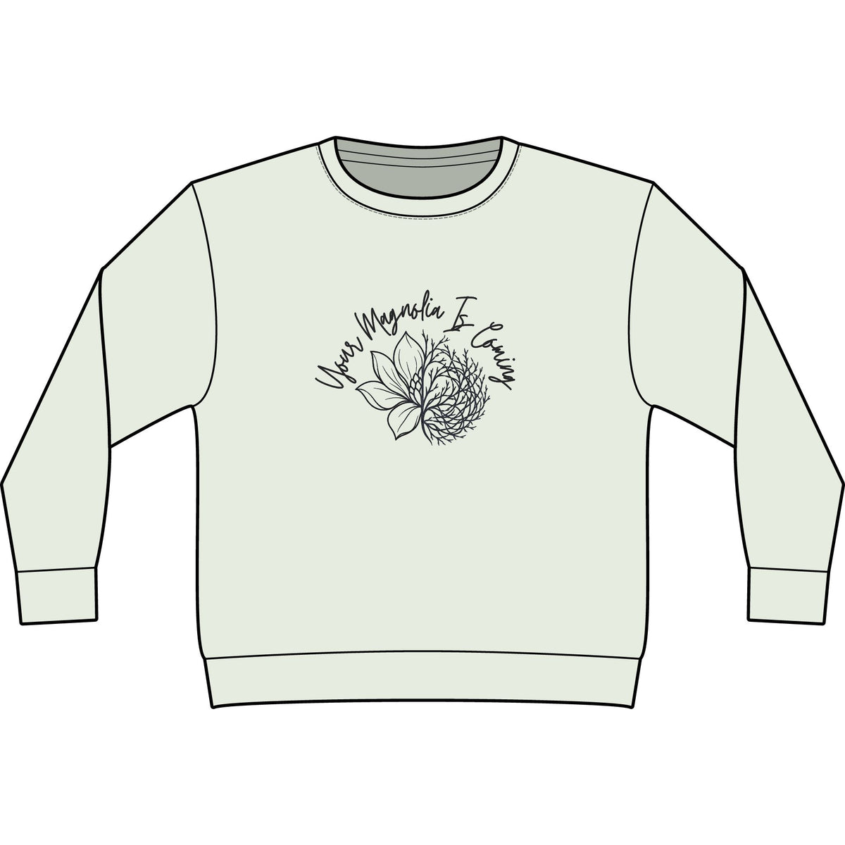Your Magnoila Is Coming Sweatshirt