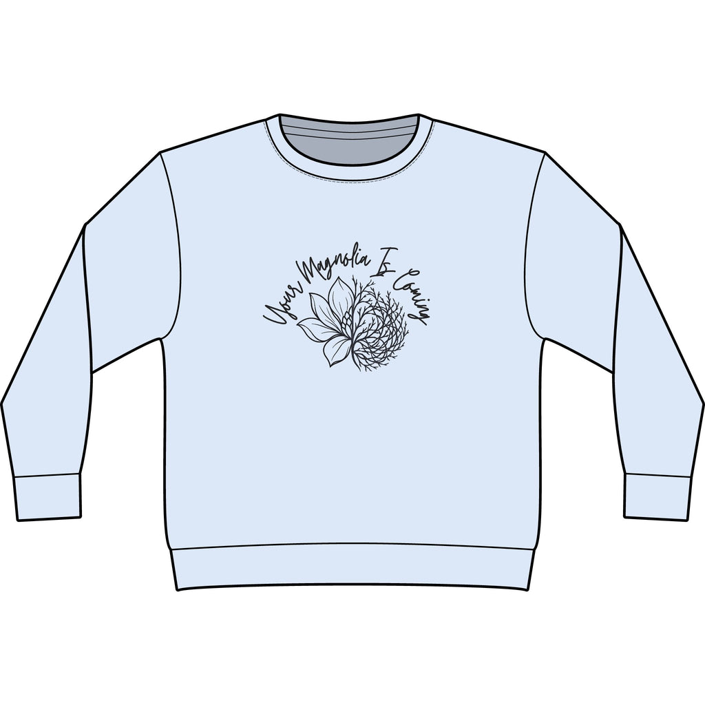 Your Magnoila Is Coming Sweatshirt
