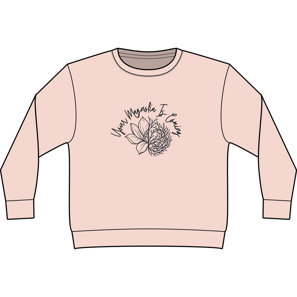 Your Magnoila Is Coming Sweatshirt