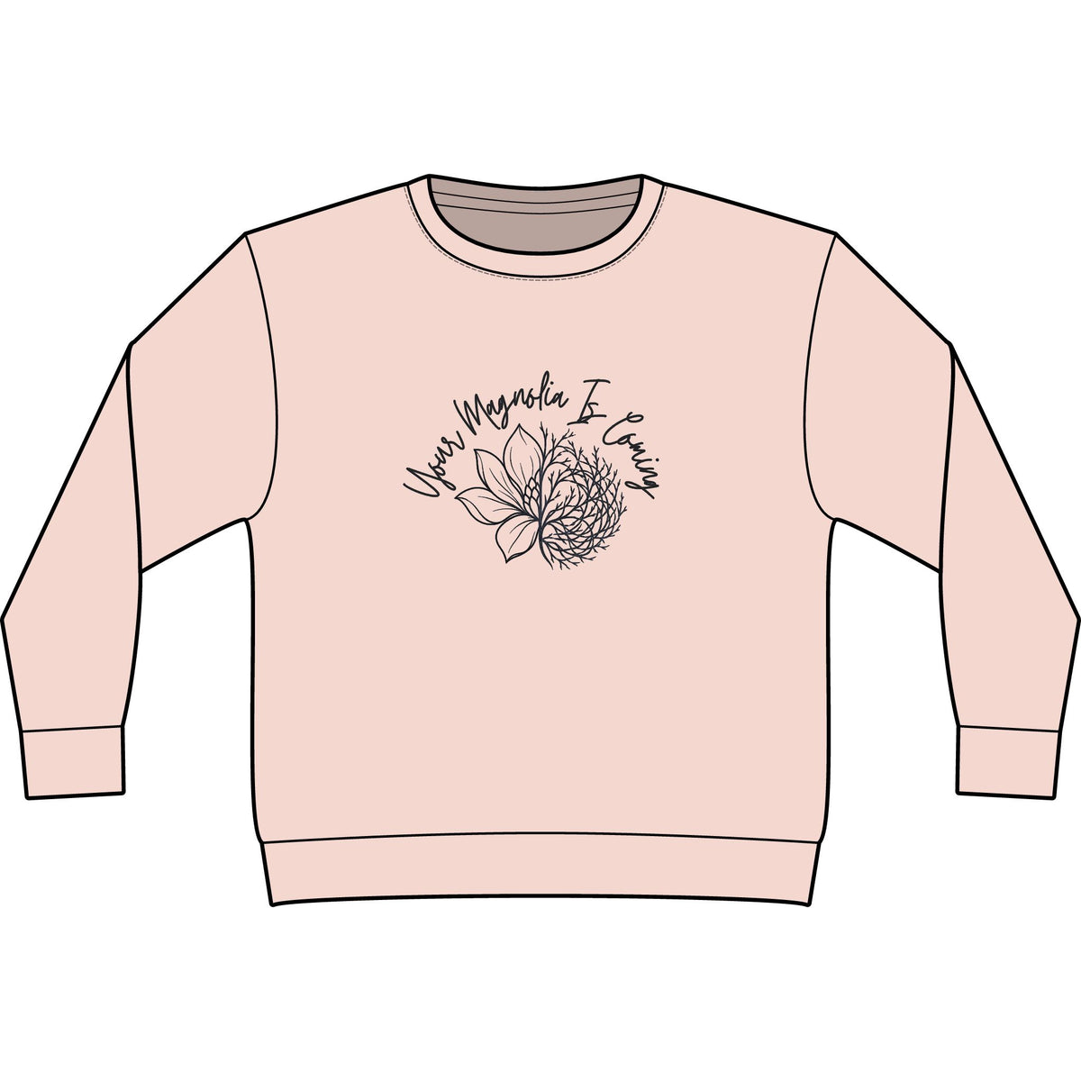 Your Magnoila Is Coming Sweatshirt