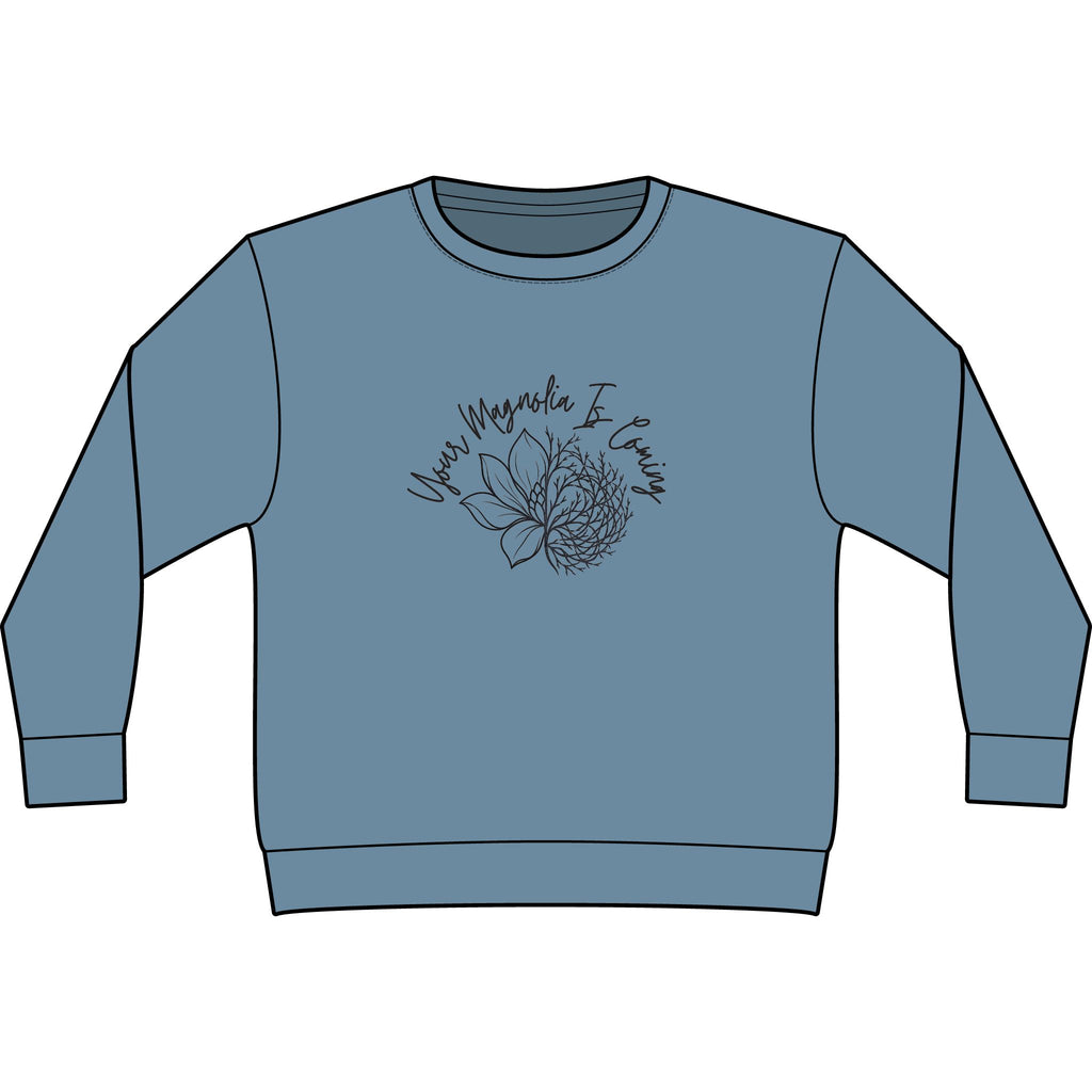 Your Magnoila Is Coming Sweatshirt