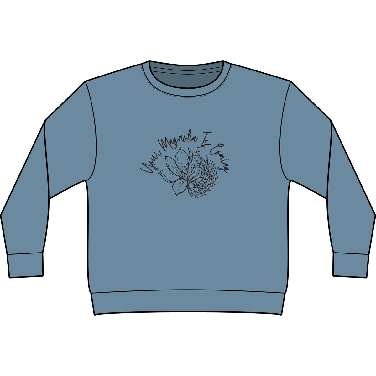 Your Magnoila Is Coming Sweatshirt