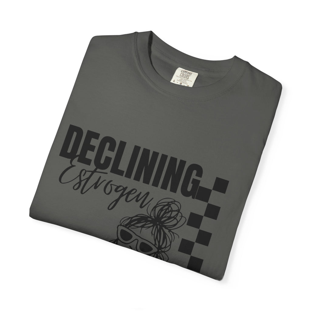 Declining Estrogen Tee — Funny Feminine Graphic T‑Shirt (Overstimulated AF)