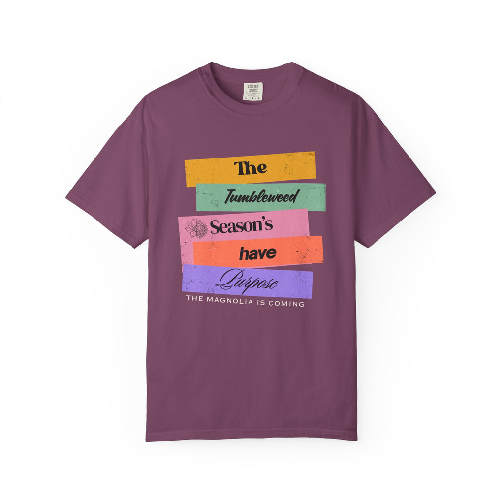 "The Tumbleweed Season's Have Purpose: The Magnolia Is Coming" Graphic Tee