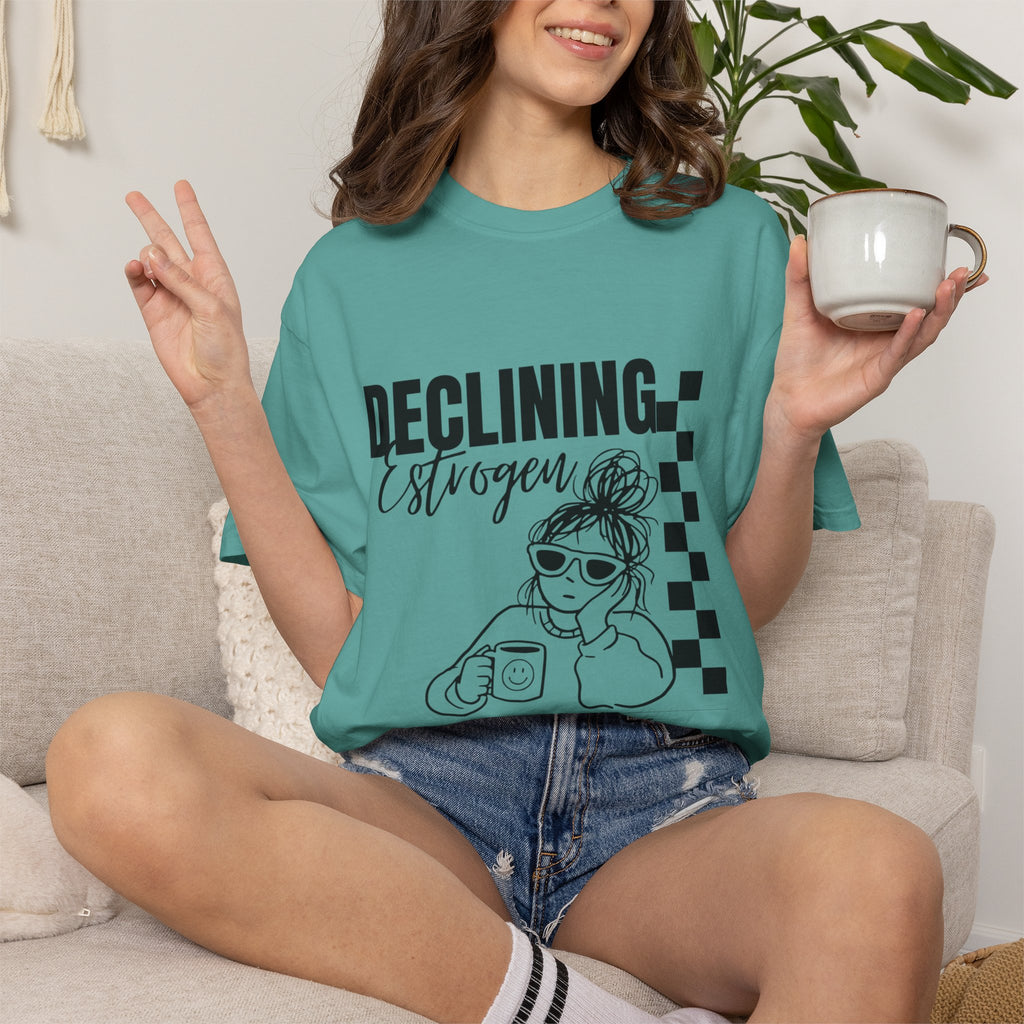 Declining Estrogen Tee — Funny Feminine Graphic T‑Shirt (Overstimulated AF)