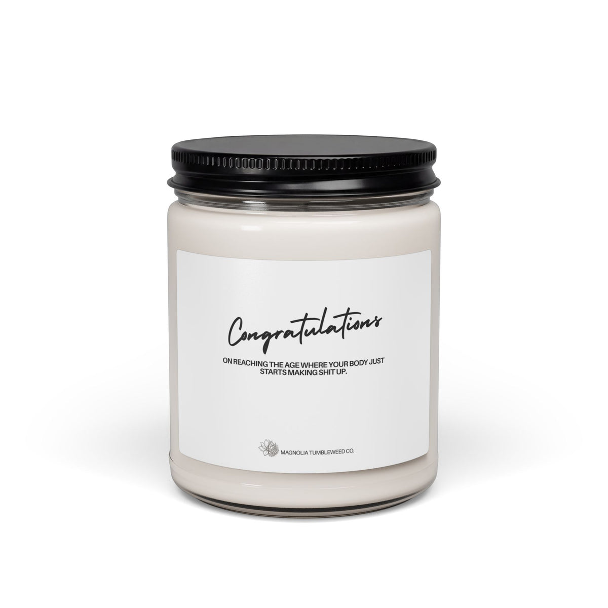Congratulations Scented Soy Candle — 9oz 'On reaching the age where your body just starts making shit up.'
