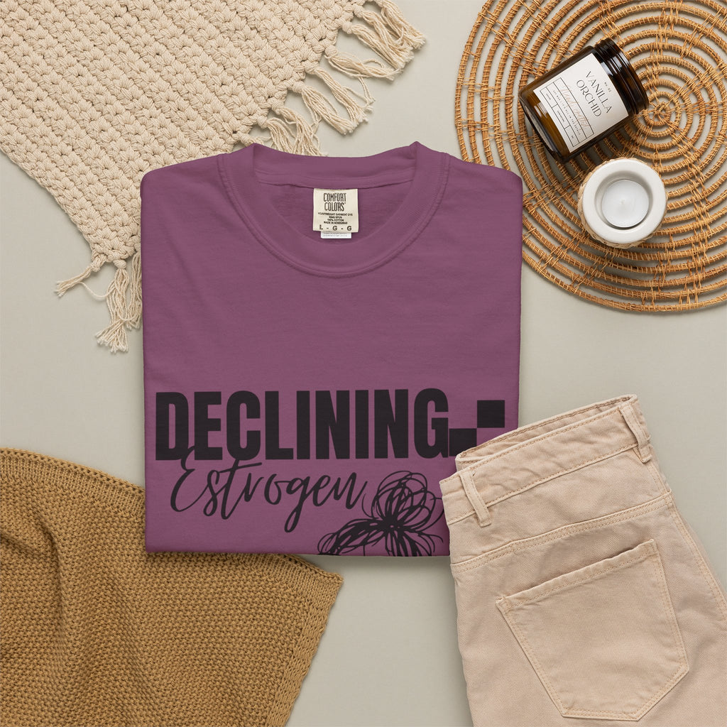 Declining Estrogen Tee — Funny Feminine Graphic T‑Shirt (Overstimulated AF)