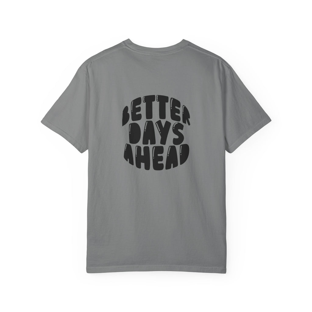 Better Days Ahead T-Shirt — Positive Message Graphic Tee