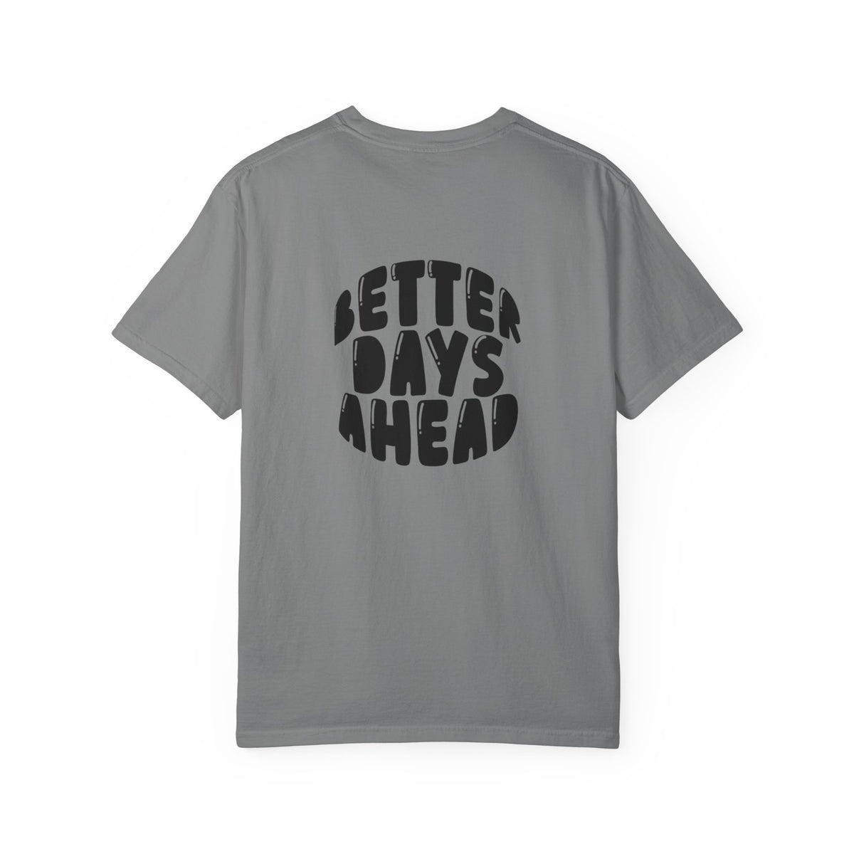 Better Days Ahead T-Shirt — Positive Message Graphic Tee