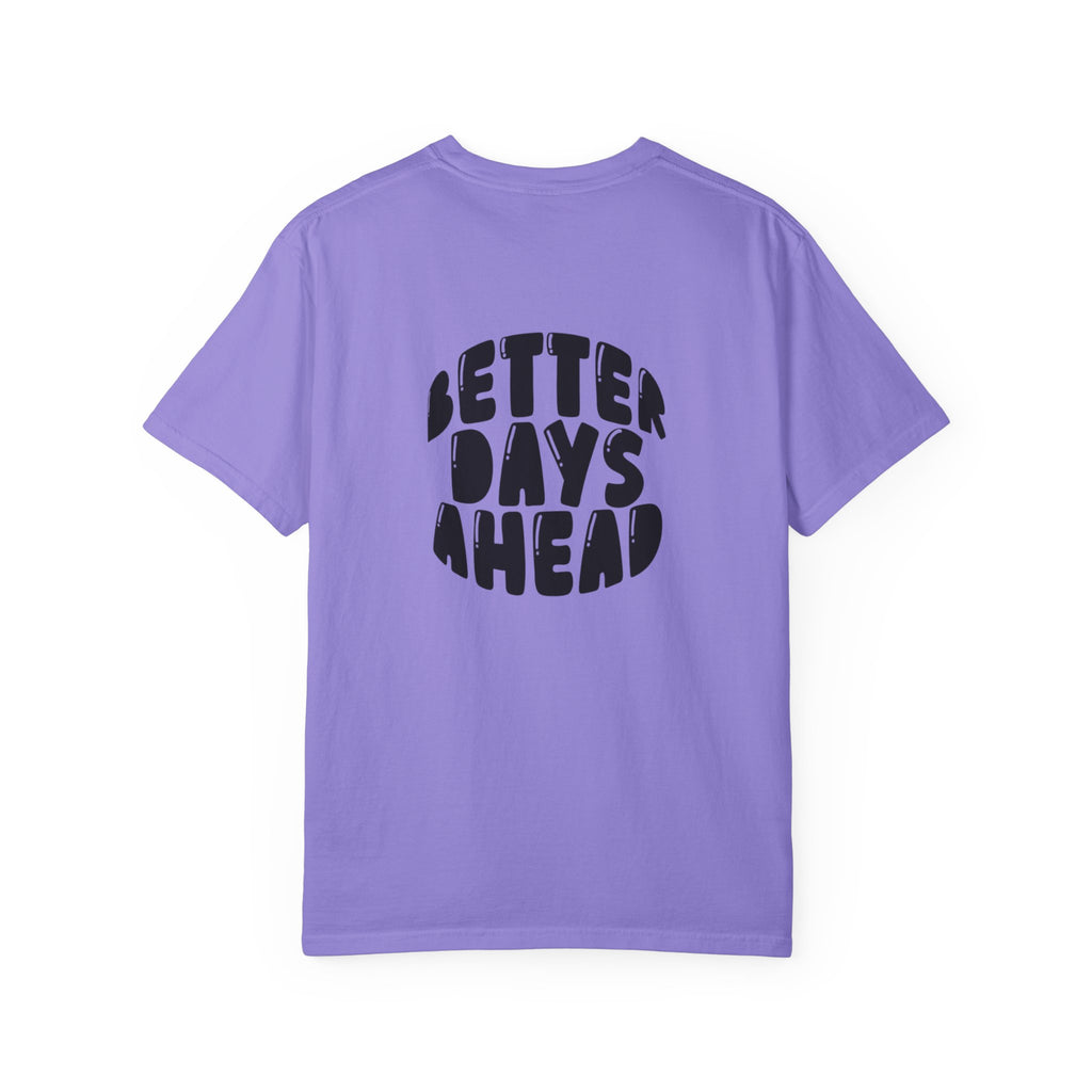 Better Days Ahead T-Shirt — Positive Message Graphic Tee