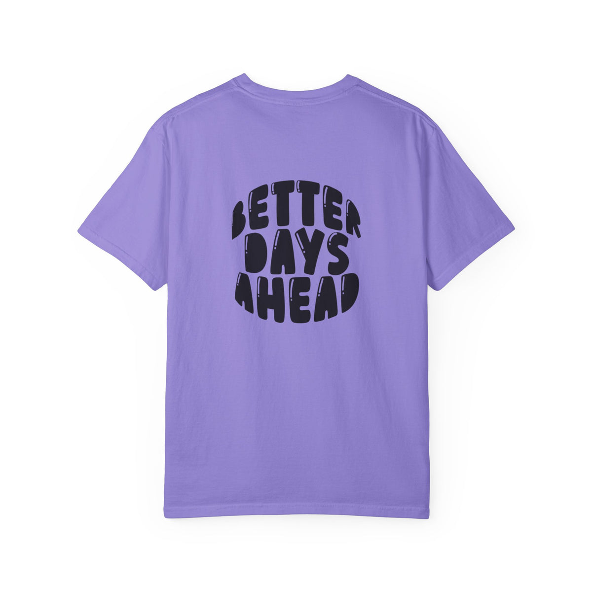 Better Days Ahead T-Shirt — Positive Message Graphic Tee