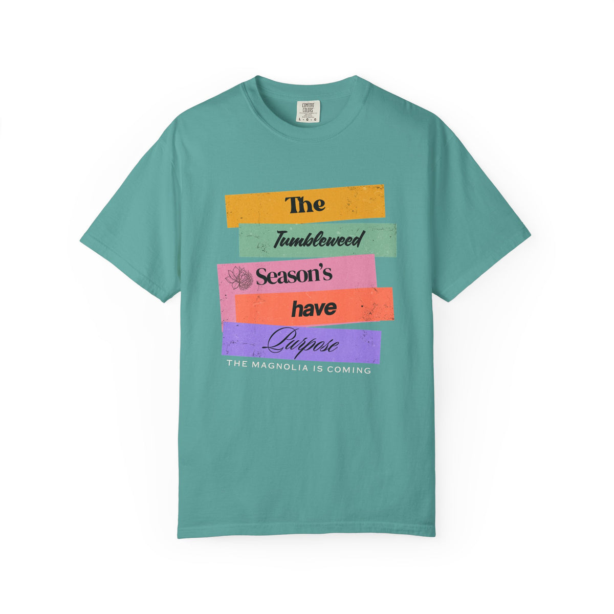 "The Tumbleweed Season's Have Purpose: The Magnolia Is Coming" Graphic Tee