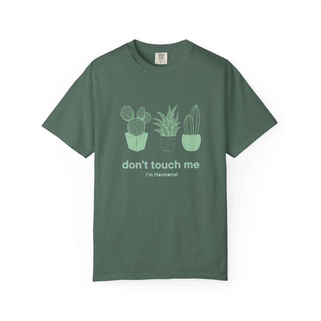 Don't Touch Me Cactus T-Shirt — I'm Hormonal