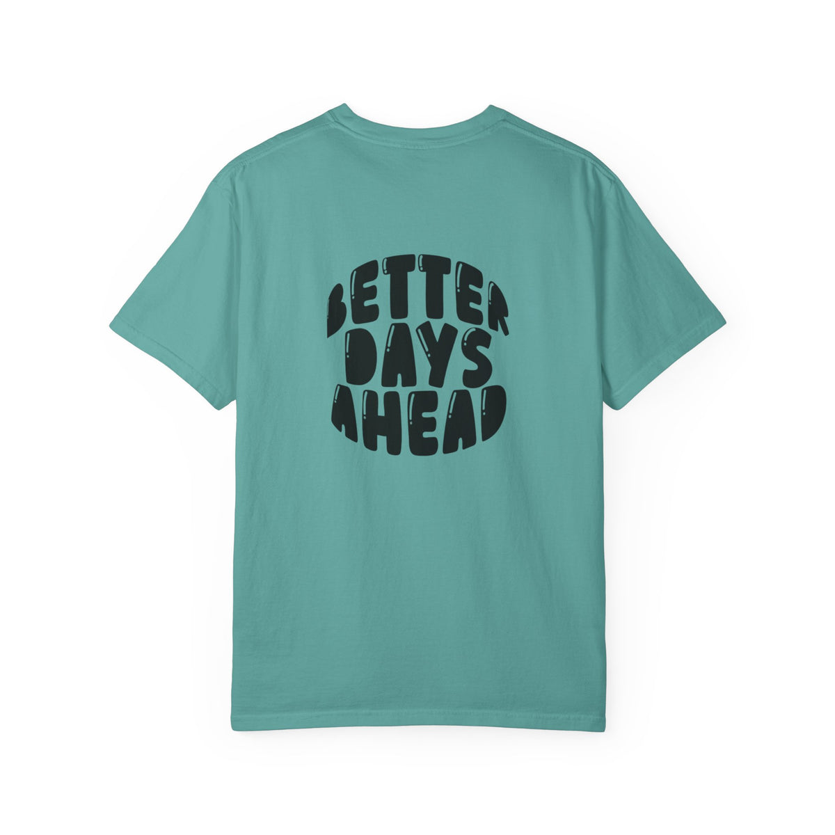 Better Days Ahead T-Shirt — Positive Message Graphic Tee