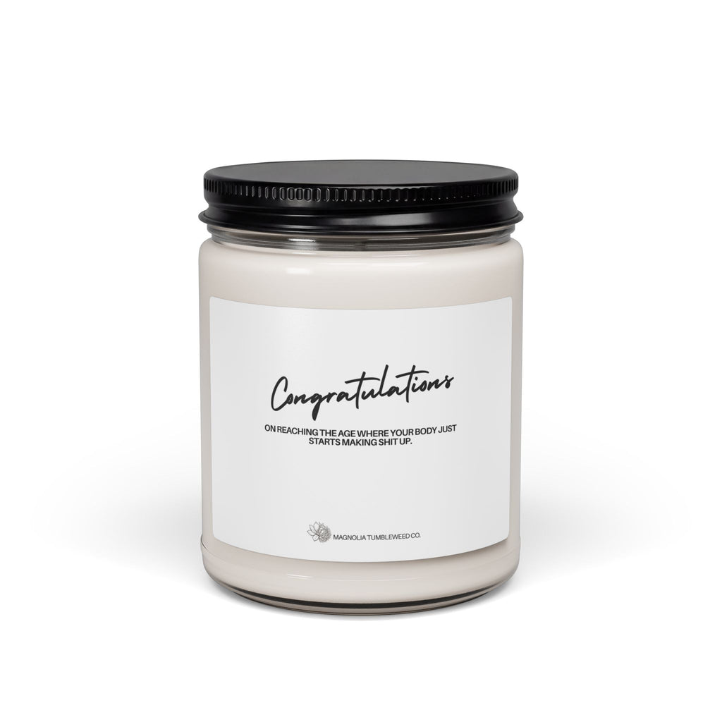 Congratulations Scented Soy Candle — 9oz 'On reaching the age where your body just starts making shit up.'